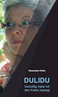 DULIDU - Geduldig habe ich den Krebs besiegt - Rosemarie Hofer - ebook