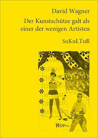 Der Kunstschütze galt als einer der wenigen Artisten - David Wagner - ebook