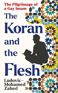 The Koran and the Flesh - Ludovic-Mohamed Zahed - ebook