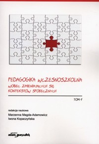 Pedagogika wczesnoszkolna wobec zmieniających się kontekstów społecznych Tom 1 -  - książka
