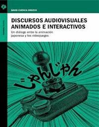 Discursos audiovisuales animados e interactivos - David Cuenca Orozco - ebook