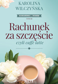 Rachunek za szczęście, czyli caffe latte - Karolina Wilczyńska - ebook + książka