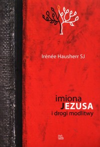 Imiona Jezusa i drogi modlitwy - Hausherr Irenee - książka