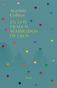 En los prados sembrados de ojos - Antonio Colinas - ebook
