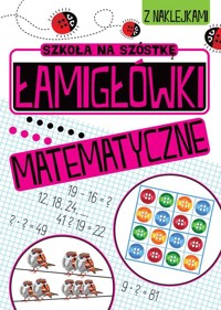 Szkoła na szóstkę Łamigłówki matematyczne -  - książka