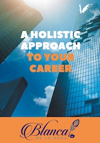 A holistic approach to your career - Blanca De La Rosa - ebook
