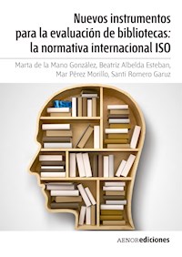 Nuevos instrumentos para la evaluación de bibliotecas: la normativa internacional ISO - Marta de la Mano González - ebook