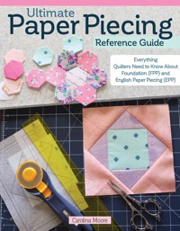 Ultimate Paper Piecing Reference Guide - Carolina Moore - ebook