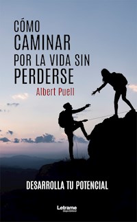 Cómo caminar por la vida sin perderse - Albert Puell - ebook