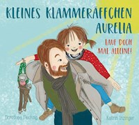 Kleines Klammeräffchen Aurelia - Lauf doch mal allein! - Dorothea Flechsig - ebook
