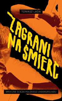 Zagrani na śmierć. Mroczne ścieżki polskiego undergroundu - Tomasz Lada - ebook + książka