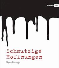 Schmutzige Hoffnungen - Myron Bünnagel - ebook