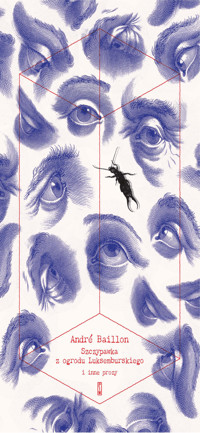 Szczypawka z ogrodu Luksemburskiego i inne prozy - Andre Baillon - ebook