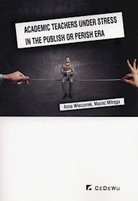 Academic teachers under stress in the publish or perish era - Anna Wieczorek, Maciej Mitręga - książka