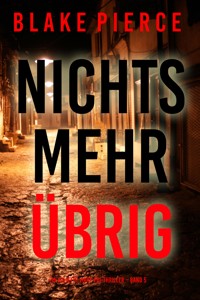 Nichts mehr übrig (Ein Juliette-Hart-FBI-Thriller – Band 5) - Blake Pierce - ebook
