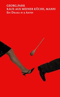 Raus aus meiner Küche, Mann! - Andrea Parr - ebook