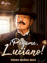 ¡Pégame, Luciano! - Pedro Muñoz Seca - ebook