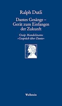 Dantes Gesänge - Gerät zum Einfangen der Zukunft - Ralph Dutli - ebook