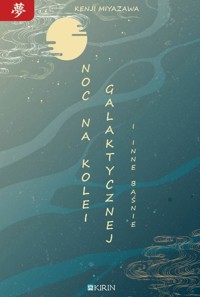 Noc na kolei galaktycznej i inne baśnie - Miyazawa Kenji - ebook + audiobook + książka