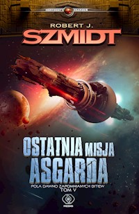 Pola dawno zapomnianych bitew. Ostatnia misja Asgarda - Robert J. Szmidt - ebook