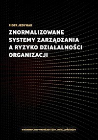Znormalizowane systemy zarządzania a ryzyko działalności organizacji - Jedynak Piotr - książka