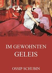 Im gewohnten Geleis - Ossip Schubin - ebook