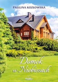 Domek w Niebiosach - Kozłowska Paulina - ebook + audiobook + książka