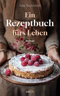 Ein Rezeptbuch fürs Leben - Sara Brunsvold - ebook