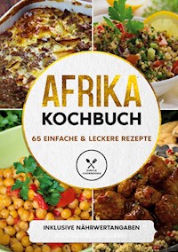 Afrika Kochbuch: 65 einfache & leckere Rezepte - Inklusive Nährwertangaben - Simple Cookbooks - ebook