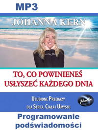 To, Co Powinieneś Usłyszeć: Ulubione Przekazy dla Serca, Ciała i Umysłu - Johanna Kern - audiobook
