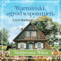 Warmiński ogród wspomnień - Małgorzata Mikos - ebook + audiobook