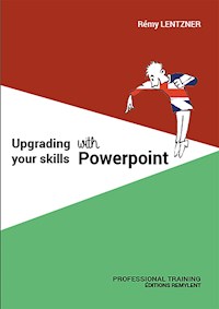 UPGRADING YOUR SKILLS WITH POWERPOINT - Rémy Lentzner - ebook