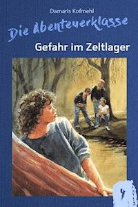 Gefahr im Zeltlager - Damaris Kofmehl - ebook
