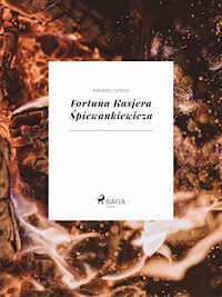 Fortuna Kasjera Śpiewankiewicza - Andrzej Strug - ebook