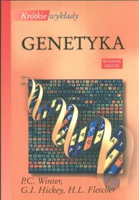 Krótkie wykłady Genetyka - Winter P.C., Hickey G.I., Fletcher H.L. - książka