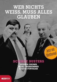 Wer nichts weiß, muss alles glauben - Werner Gruber - ebook