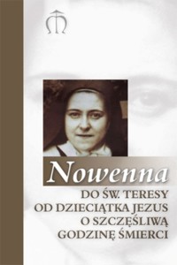 Nowenna do św. Teresy od Dzieciątka Jezusa o szczęśliwą godzinę śmierci - Suchoń Teodor - książka