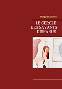Le cercle des savants disparus - Philippe Lefebvre - ebook