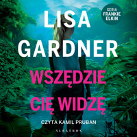 Wszędzie Cię widzę. Cykl z Frankie Elkin. Tom 3 - Lisa Gardner - ebook + audiobook
