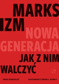 Marksizm nowa gereracja. Jak z nim żyć. - Mike Gonzalez, Katharine Cornell Gorka - ebook
