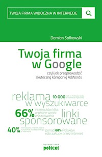 Twoja firma w Google, czyli jak przeprowadzić skuteczną kampanię AdWords - Damian Sałkowski - ebook