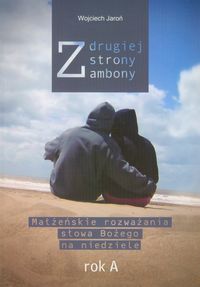 Z drugiej strony ambony rok A - Wojciech Jaroń - książka