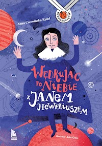 Wędrując po niebie z Janem Heweliuszem - Czerwińska Anna, Joanna Gwis - ebook