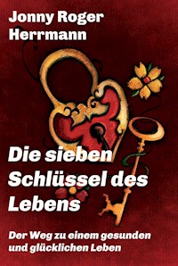 Die sieben Schlüssel des Lebens - Jonny Roger Herrmann - ebook