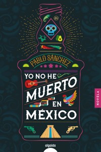 Yo no he muerto en México - Pablo Sánchez - ebook