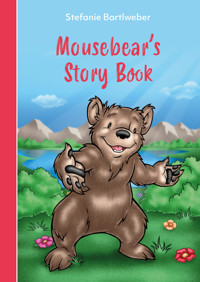 Mousebearˋs Storybook - Stefanie Bartlweber - ebook