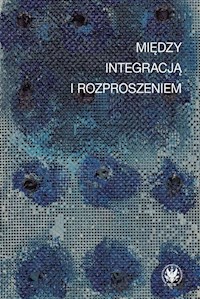 Między integracją i rozproszeniem -  - książka