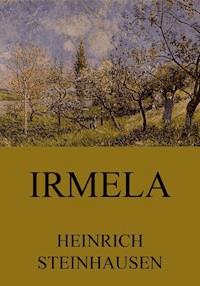 Irmela - Heinrich Steinhausen - ebook