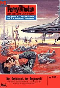 Perry Rhodan 312: Das Geheimnis der Regenwelt -  william voltz - ebook