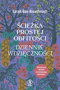 Ścieżka Prostej Obfitości Dziennik Wdzięczności - Breathnach Sarah Ban - książka